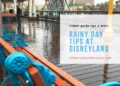 Rainy Day  tips  for Disneyland