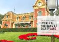 Events and Holidays to keep in mind when you’re planning a trip  to Disneyland