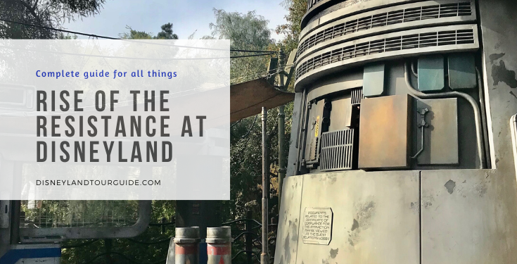 Complete guide for all things RISE OF THE RESISTANCE at Disneyland