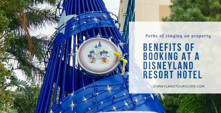 Benefits of booking a Disneyland Resort Hotel