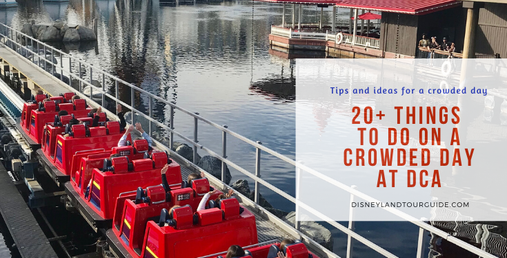 20+ things to do when it’s CROWDED at Disney California Adventure