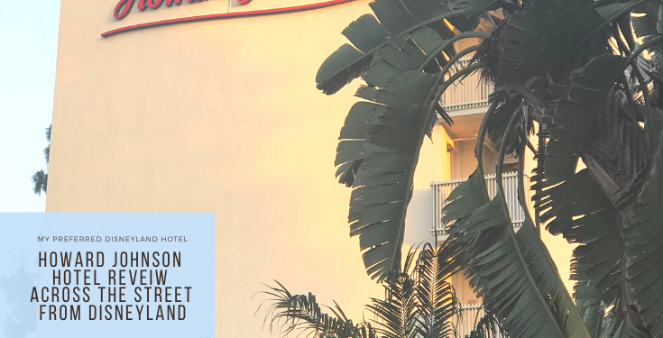 Howard Johnson Anaheim  hotel review across the street from Disneyland