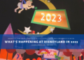 What to expect in  2023 at the Disneyland Resort