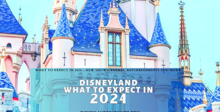 Disneyland in 2024:  Entertainment, Events, Refurbishments, what to expect and more!